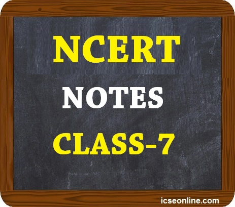 NCERT Class-7  Notes